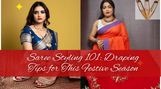 Saree Styling 101: Draping Tips to Elevate Your Look This Festive Season